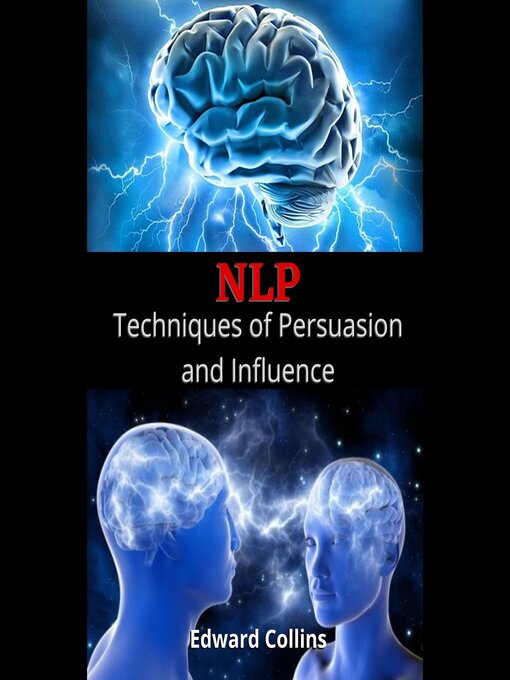 Title details for NLP Techniques of Persuasion and Influence by Edward Collins - Available